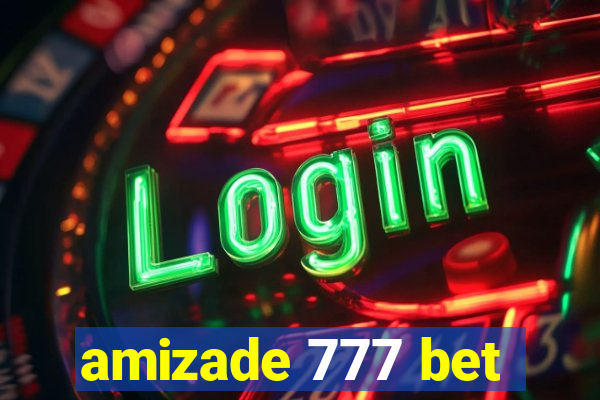 amizade 777 bet